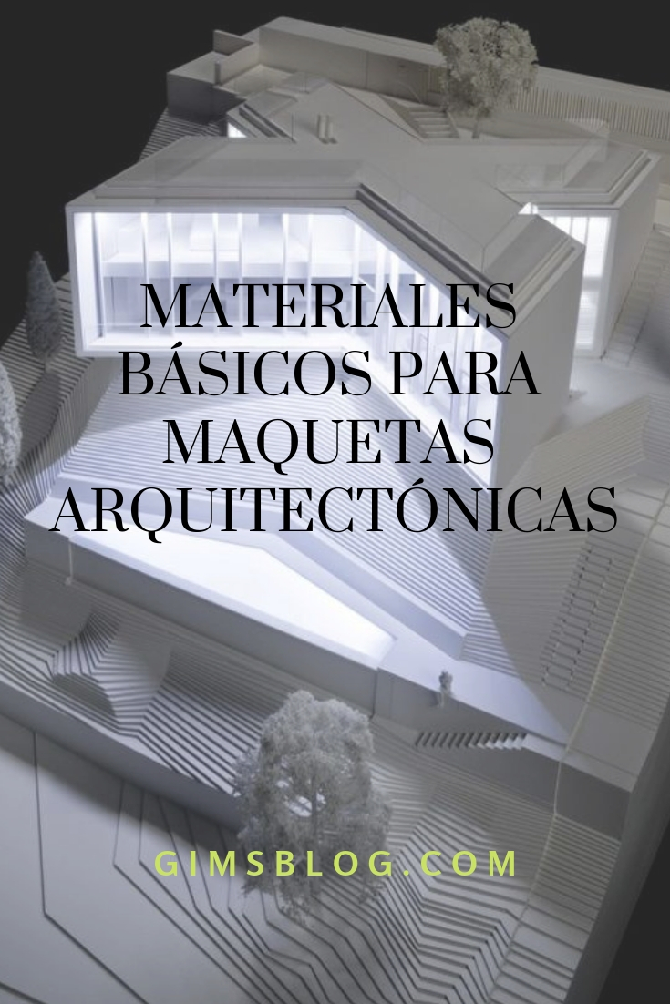 MATERIALES BÁSICOS PARA MAQUETAS ARQUITECTÓNICAS - GIMSBLOG BY GIMETRIC